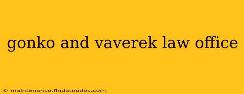 gonko and vaverek law office