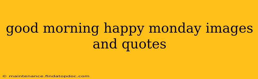 good morning happy monday images and quotes