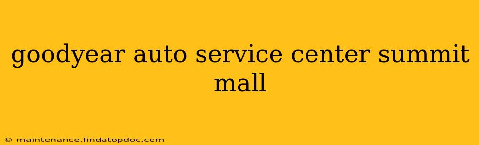 goodyear auto service center summit mall
