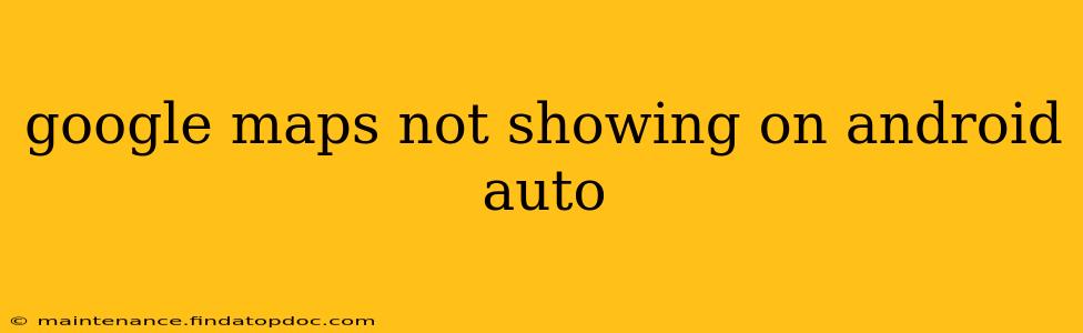 google maps not showing on android auto