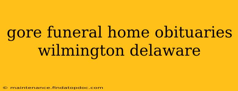 gore funeral home obituaries wilmington delaware