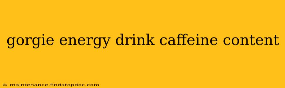 gorgie energy drink caffeine content