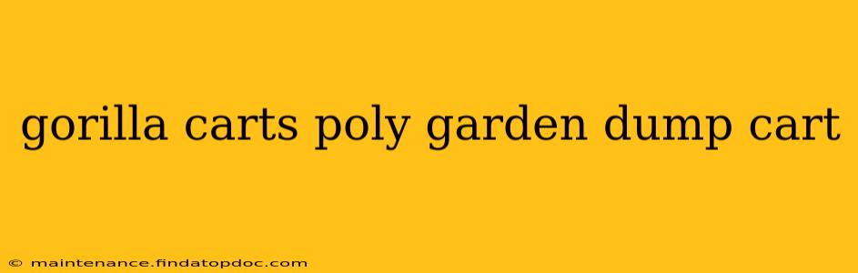 gorilla carts poly garden dump cart
