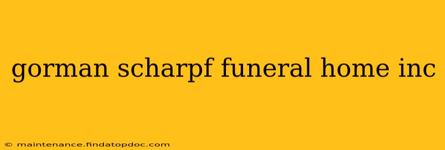 gorman scharpf funeral home inc