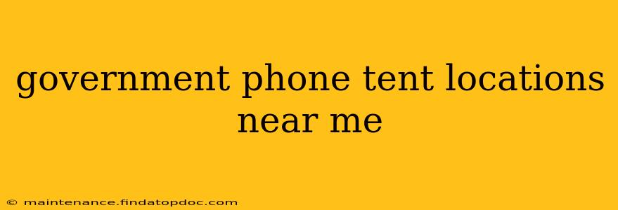government phone tent locations near me