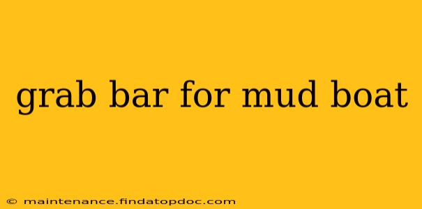 grab bar for mud boat