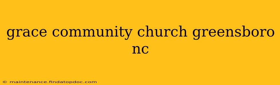 grace community church greensboro nc