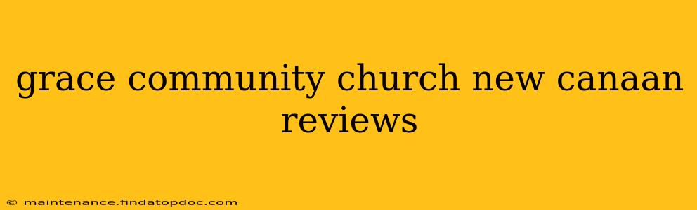 grace community church new canaan reviews