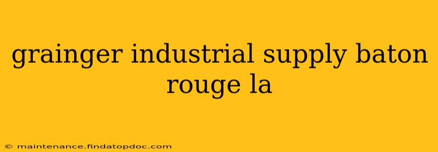 grainger industrial supply baton rouge la