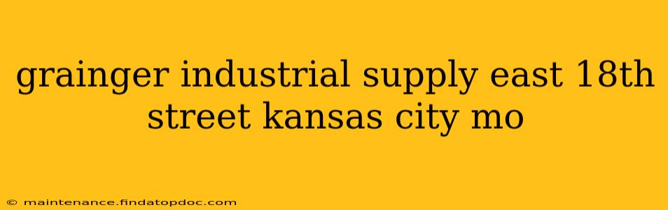 grainger industrial supply east 18th street kansas city mo
