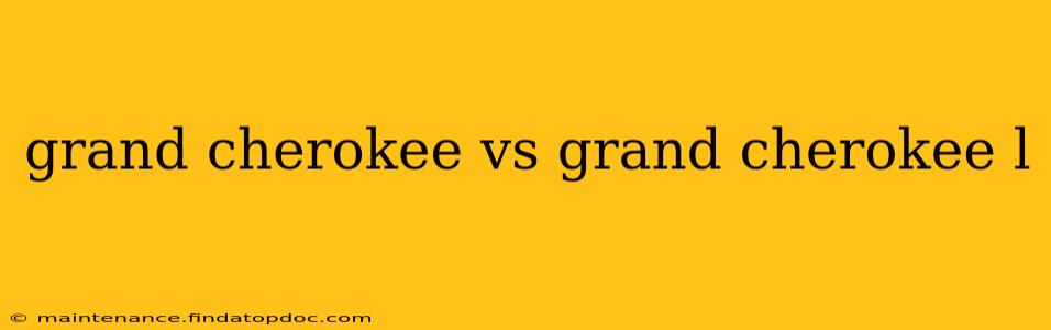grand cherokee vs grand cherokee l