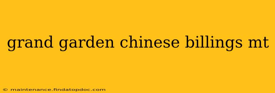 grand garden chinese billings mt