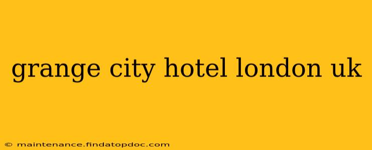 grange city hotel london uk