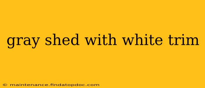 gray shed with white trim