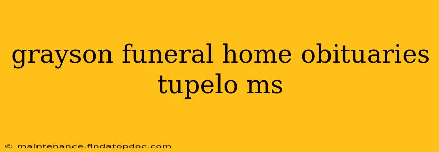grayson funeral home obituaries tupelo ms