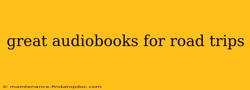 great audiobooks for road trips