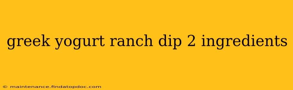 greek yogurt ranch dip 2 ingredients