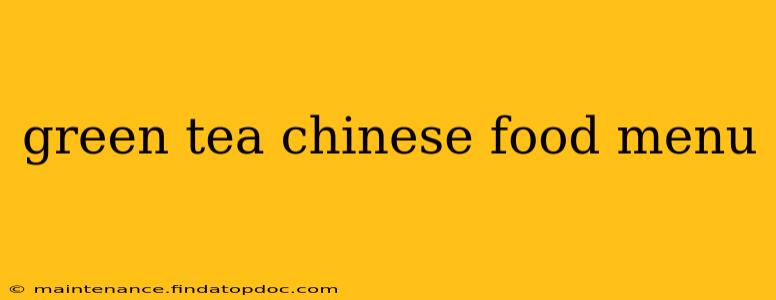 green tea chinese food menu