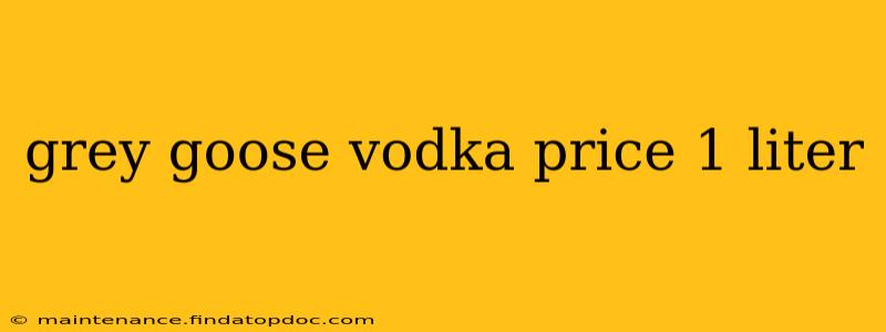 grey goose vodka price 1 liter