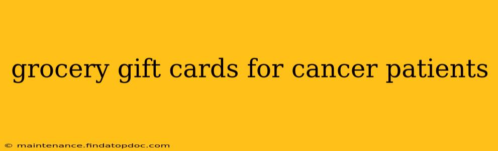 grocery gift cards for cancer patients