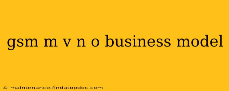 gsm m v n o business model