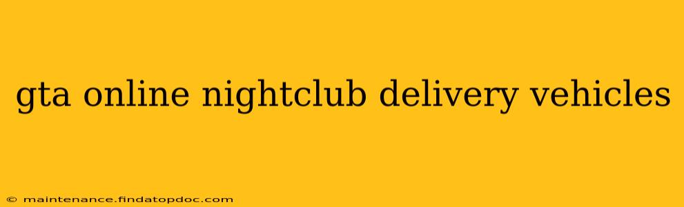 gta online nightclub delivery vehicles