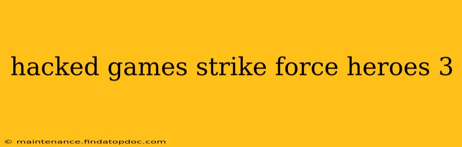 hacked games strike force heroes 3