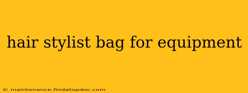 hair stylist bag for equipment
