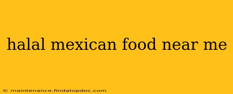 halal mexican food near me