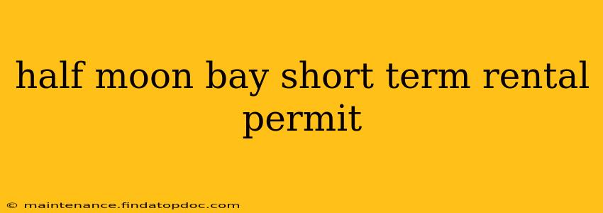 half moon bay short term rental permit