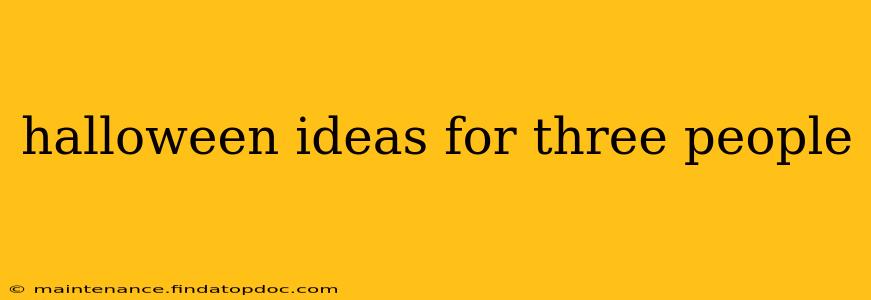 halloween ideas for three people
