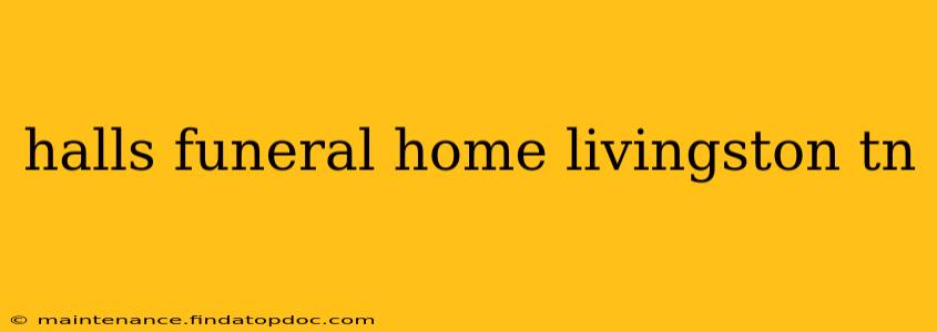 halls funeral home livingston tn