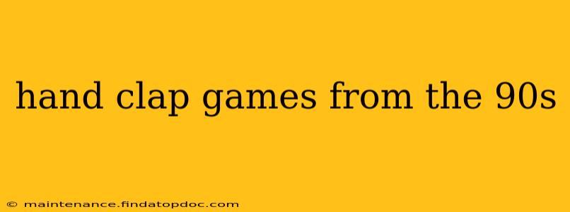hand clap games from the 90s