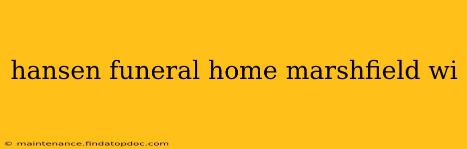 hansen funeral home marshfield wi