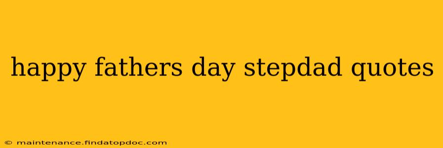 happy fathers day stepdad quotes