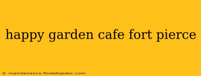 happy garden cafe fort pierce