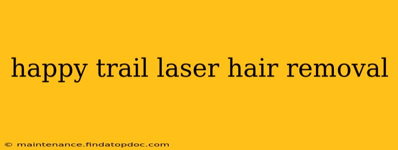 happy trail laser hair removal