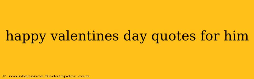 happy valentines day quotes for him