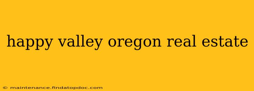 happy valley oregon real estate