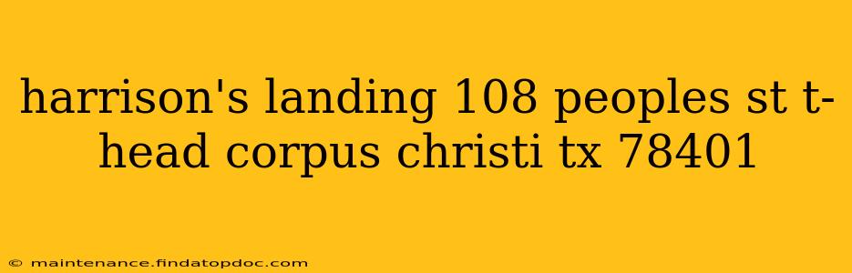 harrison's landing 108 peoples st t-head corpus christi tx 78401