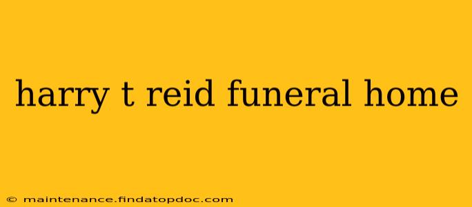harry t reid funeral home