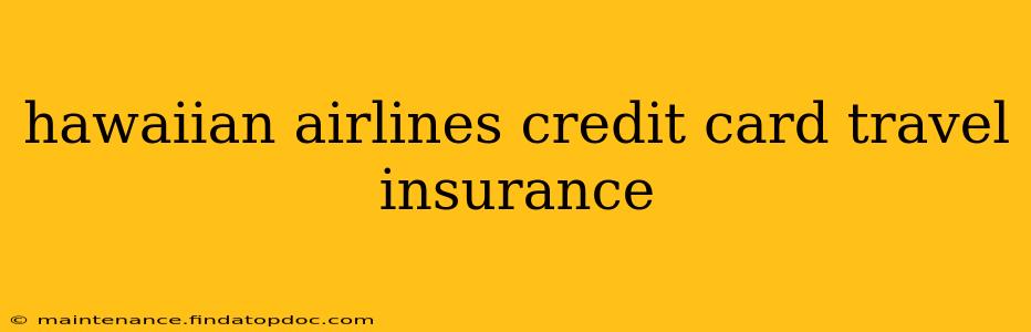 hawaiian airlines credit card travel insurance