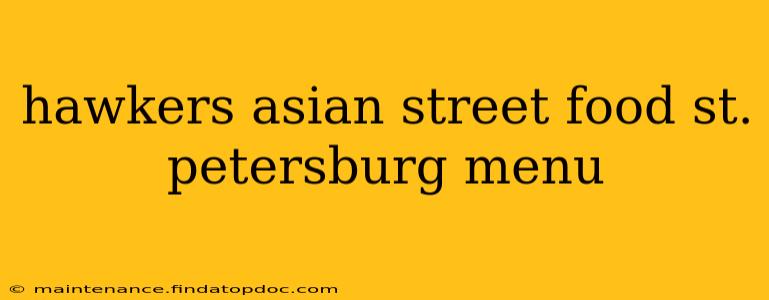 hawkers asian street food st. petersburg menu