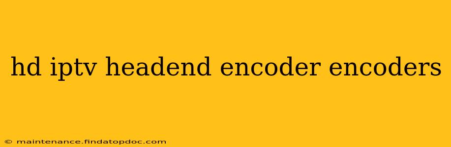 hd iptv headend encoder encoders