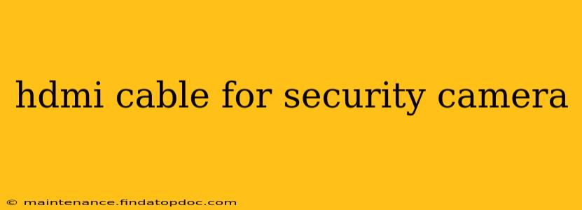 hdmi cable for security camera