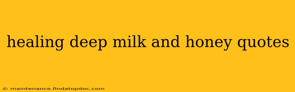 healing deep milk and honey quotes