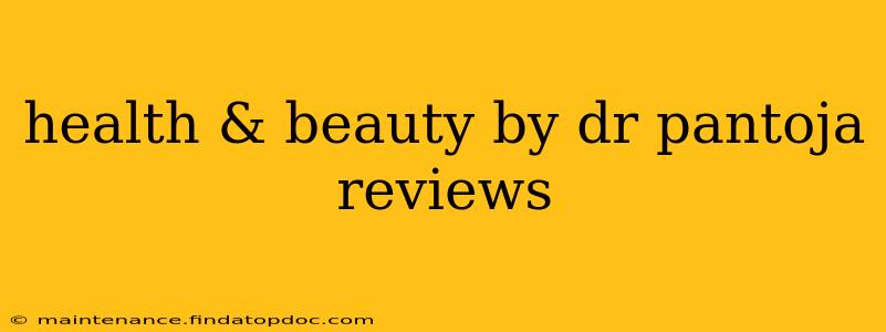 health & beauty by dr pantoja reviews