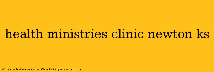 health ministries clinic newton ks