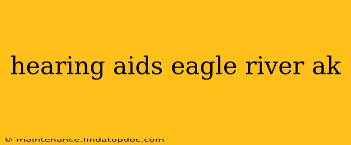 hearing aids eagle river ak