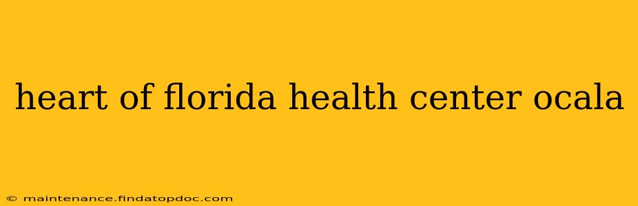 heart of florida health center ocala